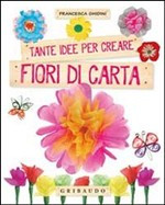 FIORI DI CARTA. CON GADGET