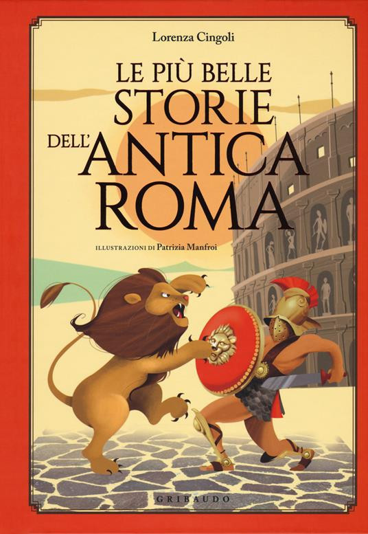 LE PIU BELLE STORIE DELL ANTICA ROMA