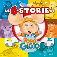 LE 6 STORIE DI TOPO GIGIO