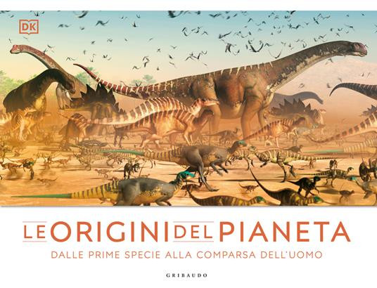 LE ORIGINI DEL PIANETA DALLE PRIME SPECIE ALLA COMPARSA DELL'UOMO