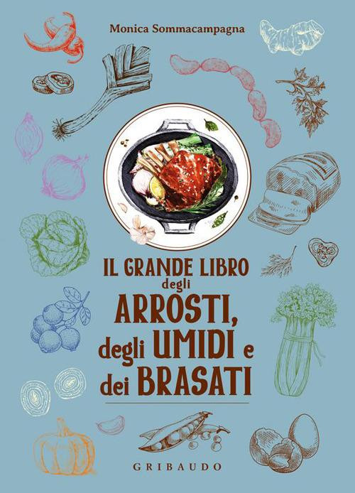 IL GRANDE LIBRO DEGLI ARROSTI DEGLI UMIDI E DEI BRASATI