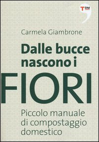 DALLE BUCCE NASCONO I FIORI