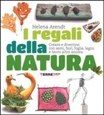 REGALI DELLA NATURA. 100 IDEE PER CREARE E DIVERTIRSI