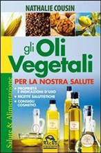 GLI OLI VEGETALI PER LA NOSTRA SALUTE