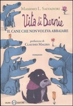 VITA DI BERNIE. IL CANE CHE NON VOLEVA ABBAIARE