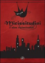 MICISSITUDINI E ALTRE VICISSITUDINI