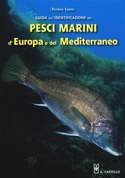 GUIDA ALL IDENTIFICAZIONE DEI PESCI MARINI D EUROPA E DEL MEDITERRANEO