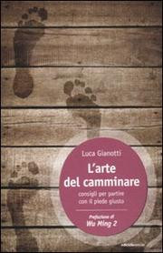 ARTE DEL CAMMINARE. CONSIGLI PER PARTIRE CON IL PIEDE GIUSTO