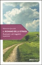 RICHIAMO DELLA STRADA. PICCOLA MISTICA DEL VIAGGIATO
