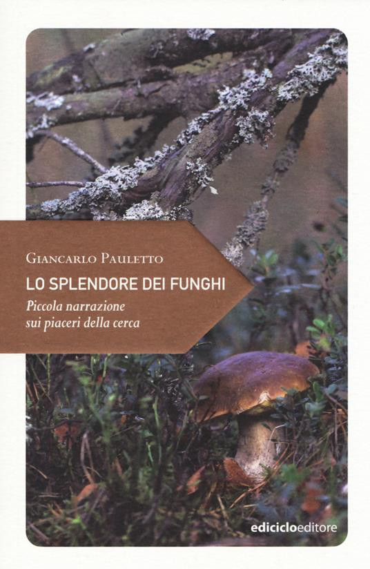 LO SPLENDORE DEI FUNGHI