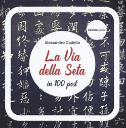 LA VIA DELLA SETA IN 100 POST