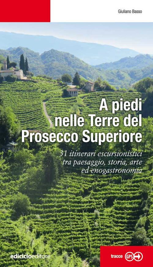 A PIEDI NELLE TERRE DEL PROSECCO SUPERIORE