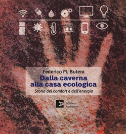 DALLA CAVERNA ALLA CASA ECOLOGICA. STORIA DEL COMFORT E DELL ENERGIA