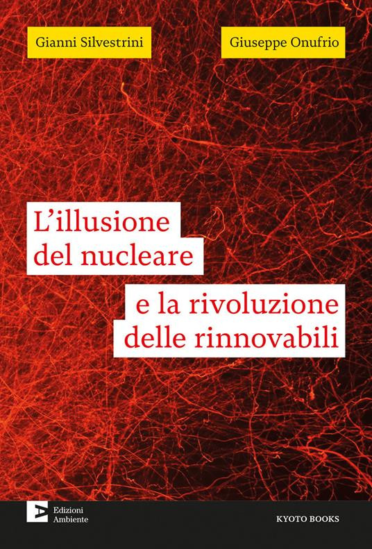 L ILLUSIONE DEL NUCLEARE E LA RIVOLUZIONE DELLE RINNOVABILI