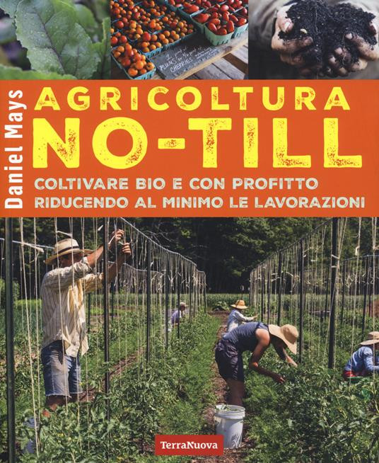 AGRICOLTURA NO TILL COLTIVARE BIO E CON PROFITTO