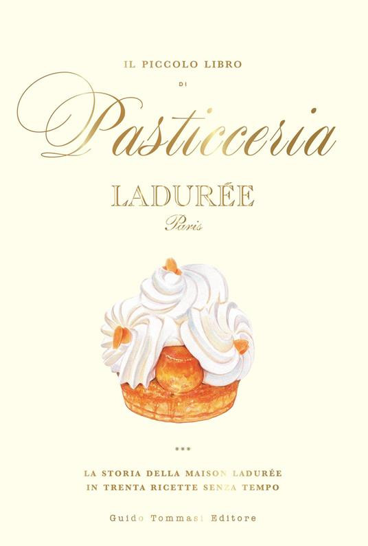 IL PICCOLO LIBRO DI PASTICCERIA LADUREE PARIS