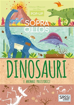 SOPRA SOTTO DINOSAURI E ANIMALI PREISTORICI