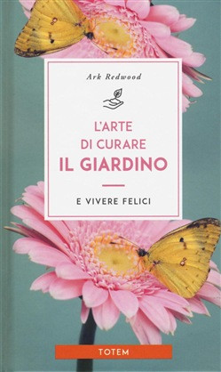 L ARTE DI CURARE IL GIARDINO