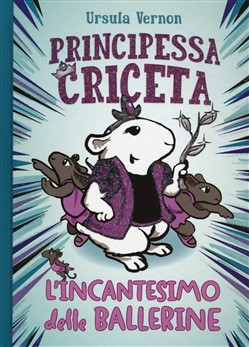 PRINCIPESSA CRICETA L INCANTESIMO DELLE BALLERINE