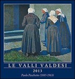 VALLI VALDESI 2013. CALENDARIO. 12 DIPINTI A OLIO CON VEDUTE DELLE VALLI VALDESI DEL PIEMONTE. EDIZ.