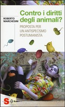 AL DI LA DEI DIRITTI. UN ANTISPECISMO PER IL XXI SECOLO