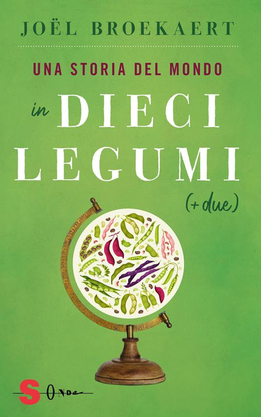 UNA STORIA DEL MONDO IN DIECI LEGUMI PIU DUE