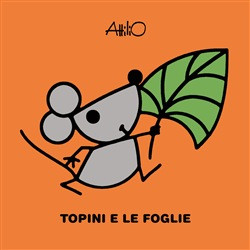 TOPINI E LE FOGLIE