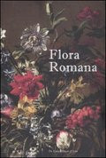 FLORA ROMANA. FIORI E CULTURA NELL ARTE DI MARIO DE FIORI. (1603-1673). CATALOGO DELLA MOSTRA