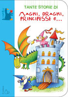 TANTE STORIE DI MAGHI, DRAGHI, PRINCIPESSE E...
