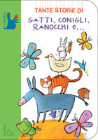 TANTE STORIE DI GATTI, CONIGLI, RANOCCHI E...