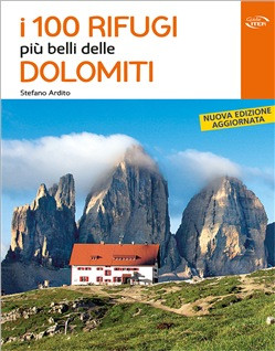 I 100 RIFUGI PIU BELLI DELLE DOLOMITI