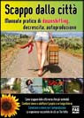 SCAPPO DALLA CITTA  MANUALE PRATICO DI DOWNSHIFTING DECRESCITA AUTOPRODUZIONE