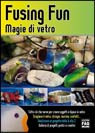 FUSING FUN MAGIE DI VETRO