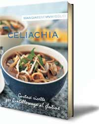 MANGIA BENE VIVI MEGLIO CON LA CELIACHIA