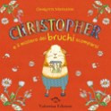 CRISTOPHER E IL MISTERO DEI BRUCHI SCOMPARSI