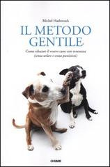 METODO GENTILE. COME EDUCARE IL VOSTRO CANE CON TENEREZZA