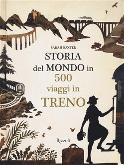 STORIA DEL MONDO IN 500 VIAGGI IN TRENO