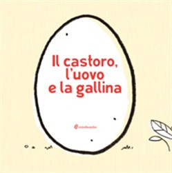 IL CASTORO L UOVO E LA GALLINA