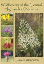 WILDFLOWERS OF THE CENTRAL HIGHLANDS OF NAMIBIA