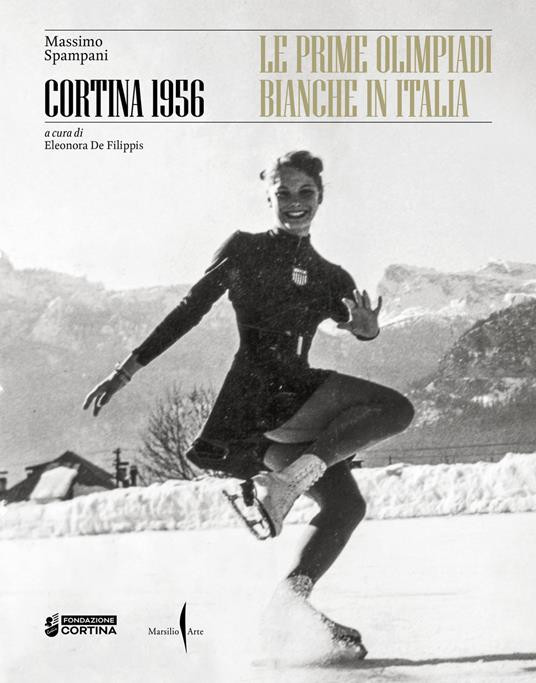 CORTINA 1956 LE PRIME OLIMPIADI BIANCHE IN ITALIA
