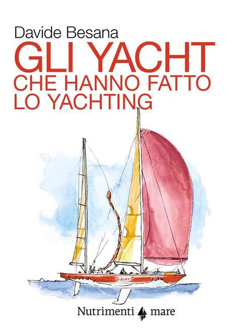 GLI YACHT CHE HANNO FATTO LO YACHTING