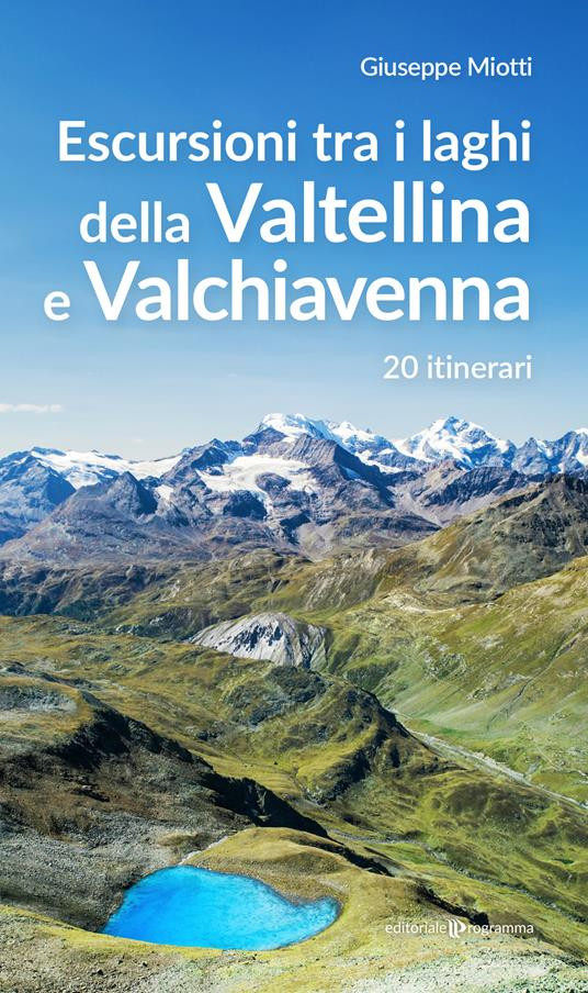 ESCURSIONI TRA I LAGHI DELLA VALTELLINA E VALCHIAVENNA