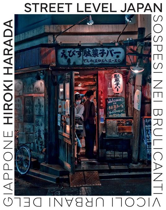 STREET LEVEL JAPAN SOSPESI NEI BRULICANTI VICOLI URBANI DEL GIAPPONE