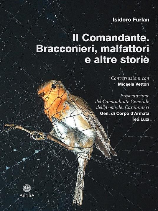 IL COMANDANTE BRACCONIERI MALFATTORI E ALTRE STORIE