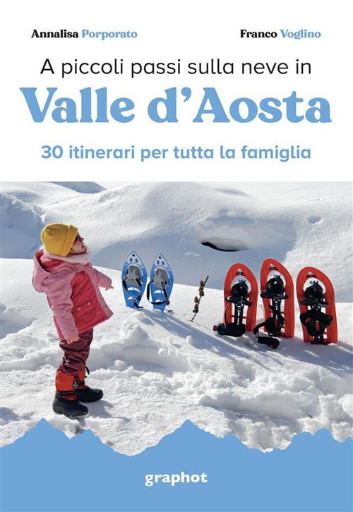 A PICCOLI PASSI SULLA NEVE IN VALLE D AOSTA