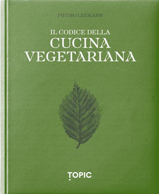 IL CODICE DELLA CUCINA VEGETARIANA