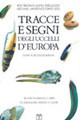 TRACCE E SEGNI DEGLI UCCELLI DEUROPA. GUIDA AL RICONOSCIMENTO