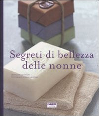 SEGRETI DI BELLEZZA DELLE NONNE