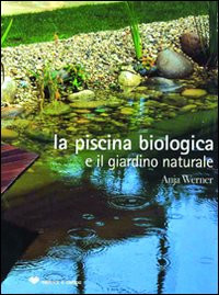 PISCINA BIOLOGICA E IL GIARDINO NATURALE