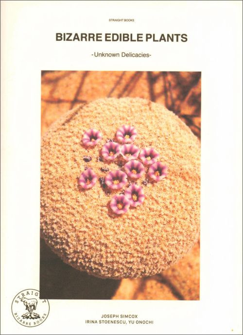 BIZARRE EDIBLE PLANTS